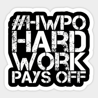 Hard Work Pays Off Sticker